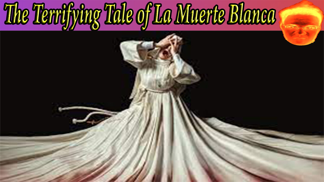 The Terrifying Tale of La Muerte Blanca