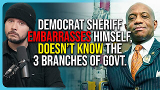 Democrat Sheriff EMBARRASSES Himself, Doesn’t Know The 3 Branches of Government, SAD