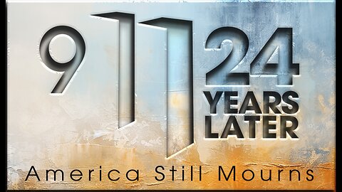 911 24 YEARS LATER - AMERICA STILL MOURNS