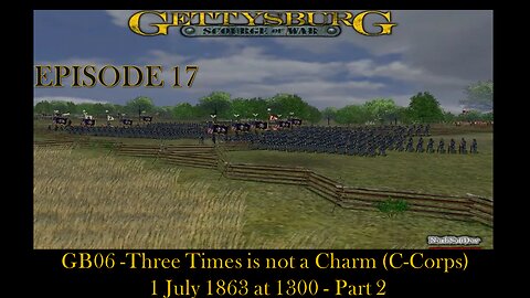 Scourge of War Gettysburg - EPISODE 17 - GB6 -Three Times is not a Charm (C-Corps) - Part 2