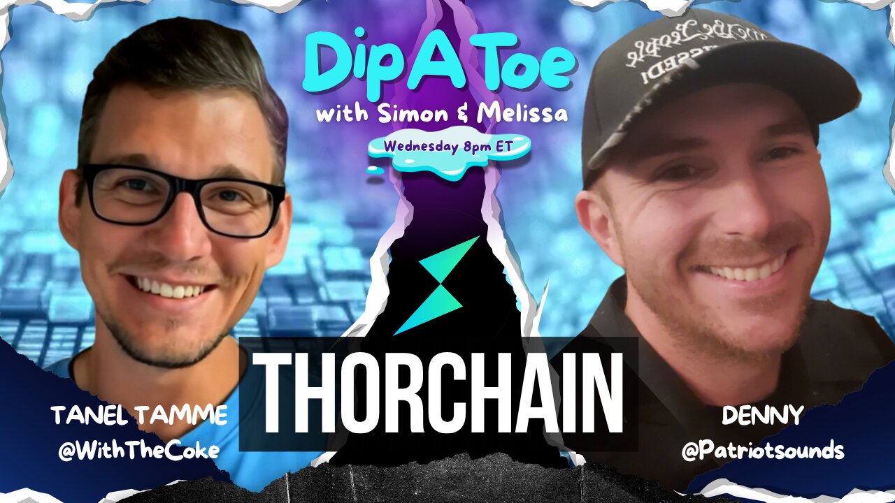 Cross-Chain Chaos: Unpacking THORChain’s DeFi Revolution with Denny & Tanel | Dip A Toe EP86