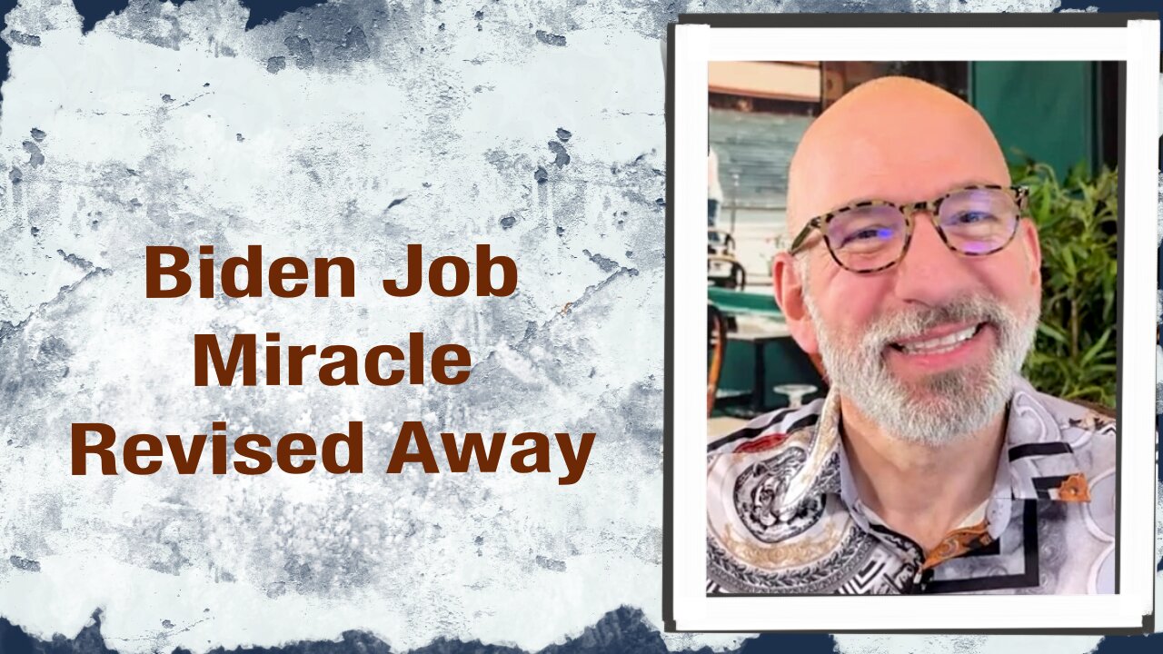 Biden Jobs Miracle revised away
