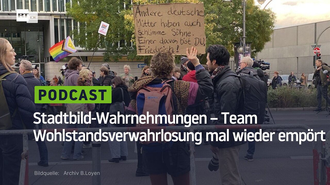 Stadtbild-Wahrnehmungen – Team Wohlstandsverwahrlosung mal wieder empört