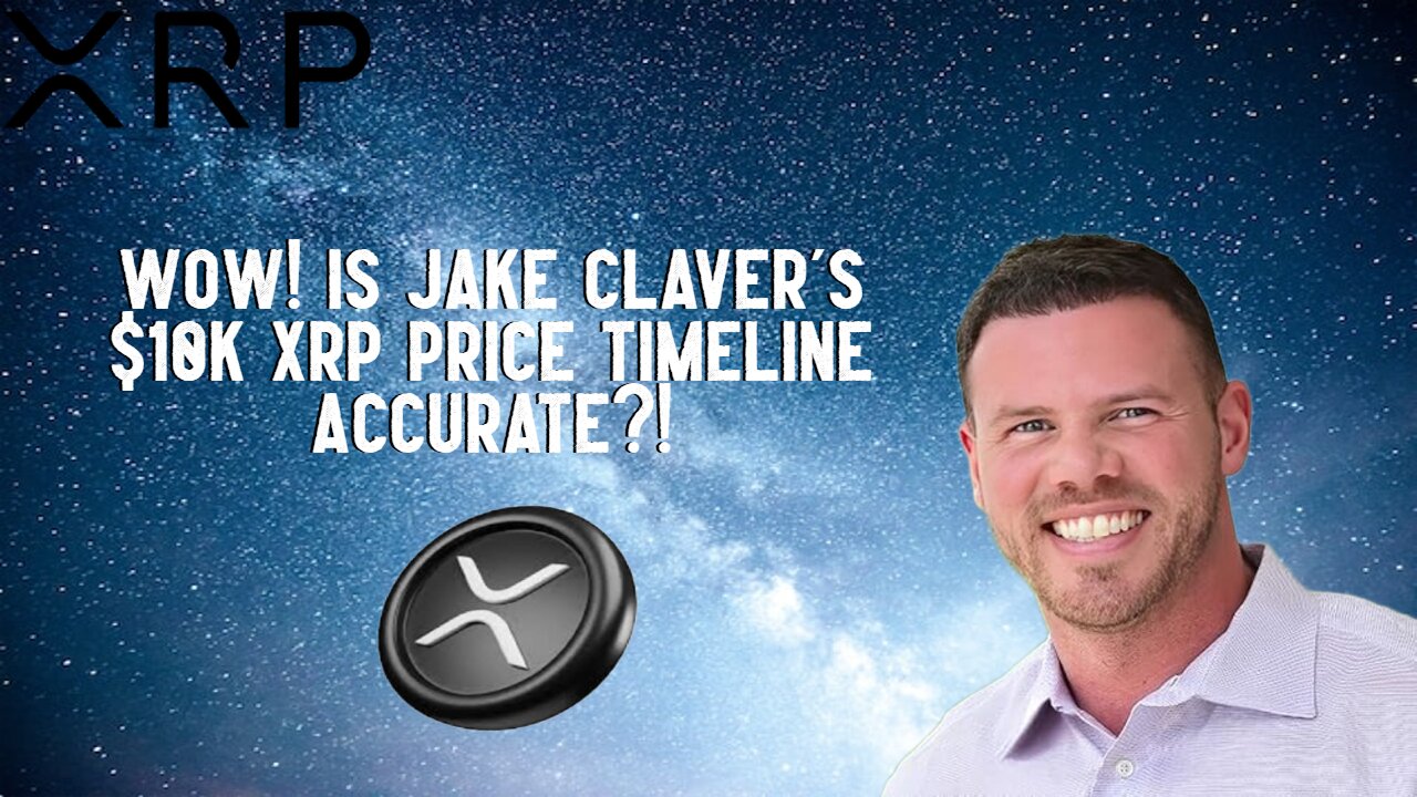 Wow! Is Jake Claver's $10K XRP Price Timeline Accurate?!