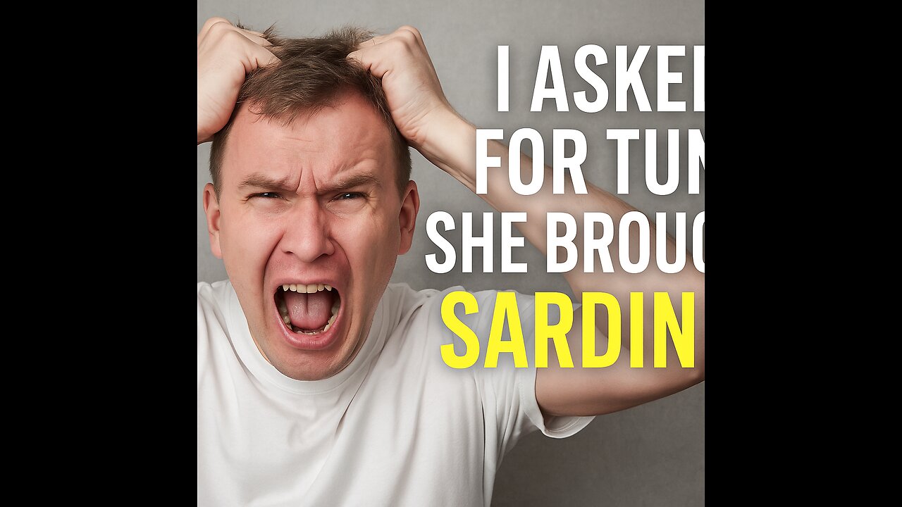 I Asked for Tuna, She Brought Sardines