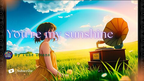 You're my sunshine | #tunetitans #newsong