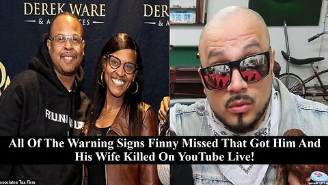 All The Warning Signs Finny Missed That Got Him & His Wife Being Murdered On YouTube Live!