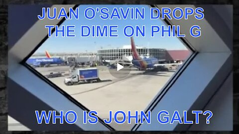 .JUAN O'SAVIN DISCLOSES WHAT HAPPENED TO PHIL G. SHIT IS GOING DOWN RIGHT NOW. WHO IS John Galt?