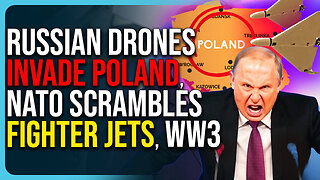 Russian Drones Invade Poland, NATO Scrambles Fighter Jets, WW3