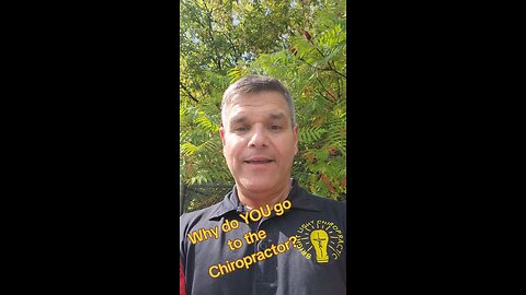 why do you go to the chiropractor?