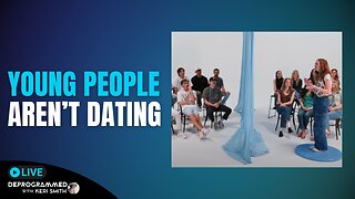 Wy Aren't Young People Dating? - LIVE Deprogrammed with Keri Smith