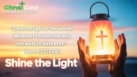 Shine The Light - ChristCast (Lyrics)