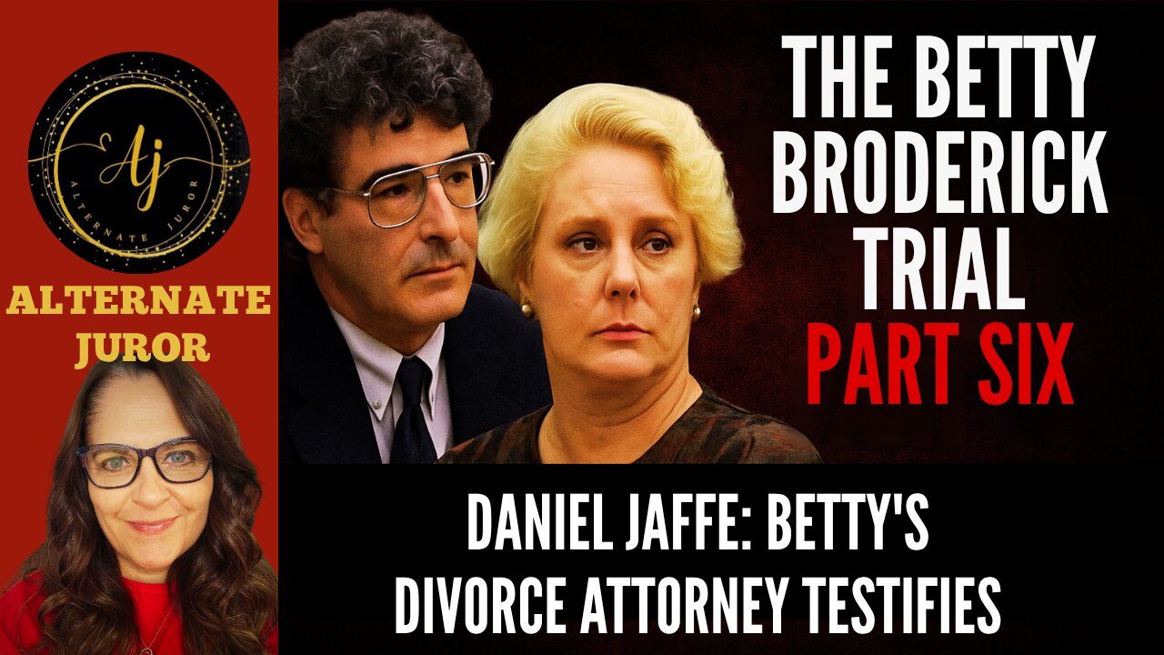 CA vs. BETTY BRODERICK — PART SIX — Divorce Attorney DANIEL JAFFE testifies