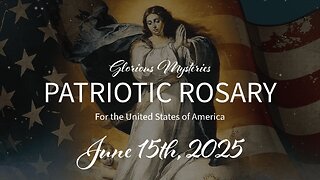 LIVE Patriotic Rosary for America! - 6.15.25