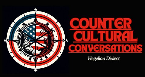 "Counter-Cultural Conversations" - Hegelian Dialect