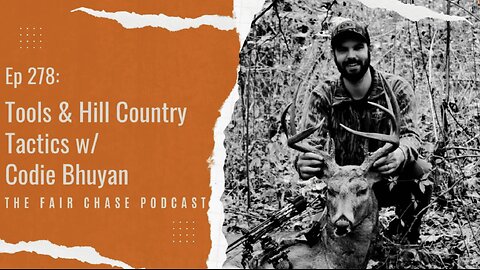 Tools and Hill Country Tactics with Codie Bhuyan