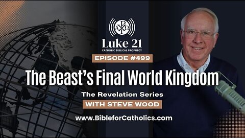 Episode 499 - The Beast’s Final World Kingdom