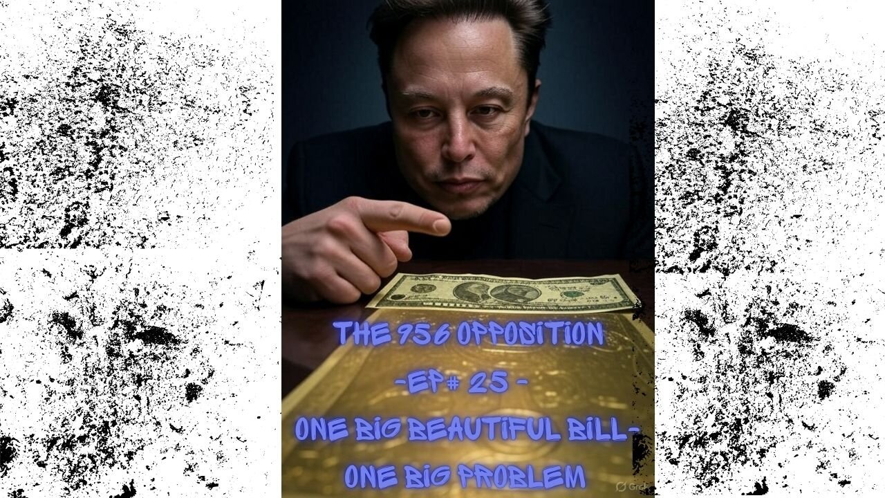 The 956 Opposition - EP#25 - One Big Beautiful Bill, One Big Problem