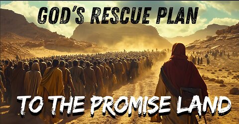 God's Rescue Plan To The promise Land