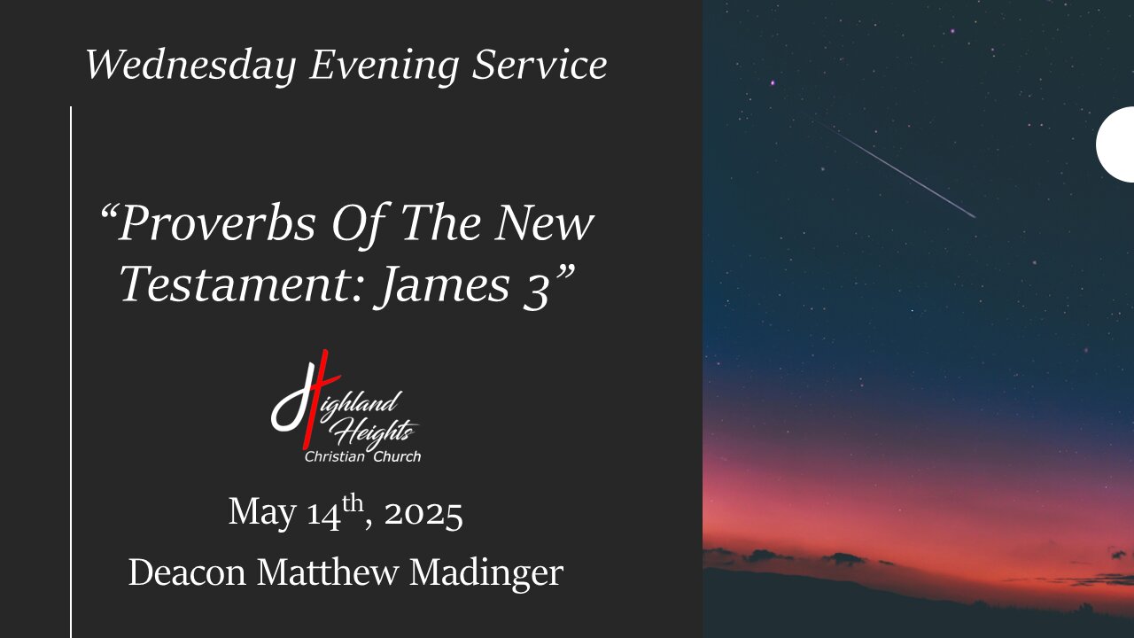 Wednesday Evening Service - "Proverbs Of The New Testament: James 3"