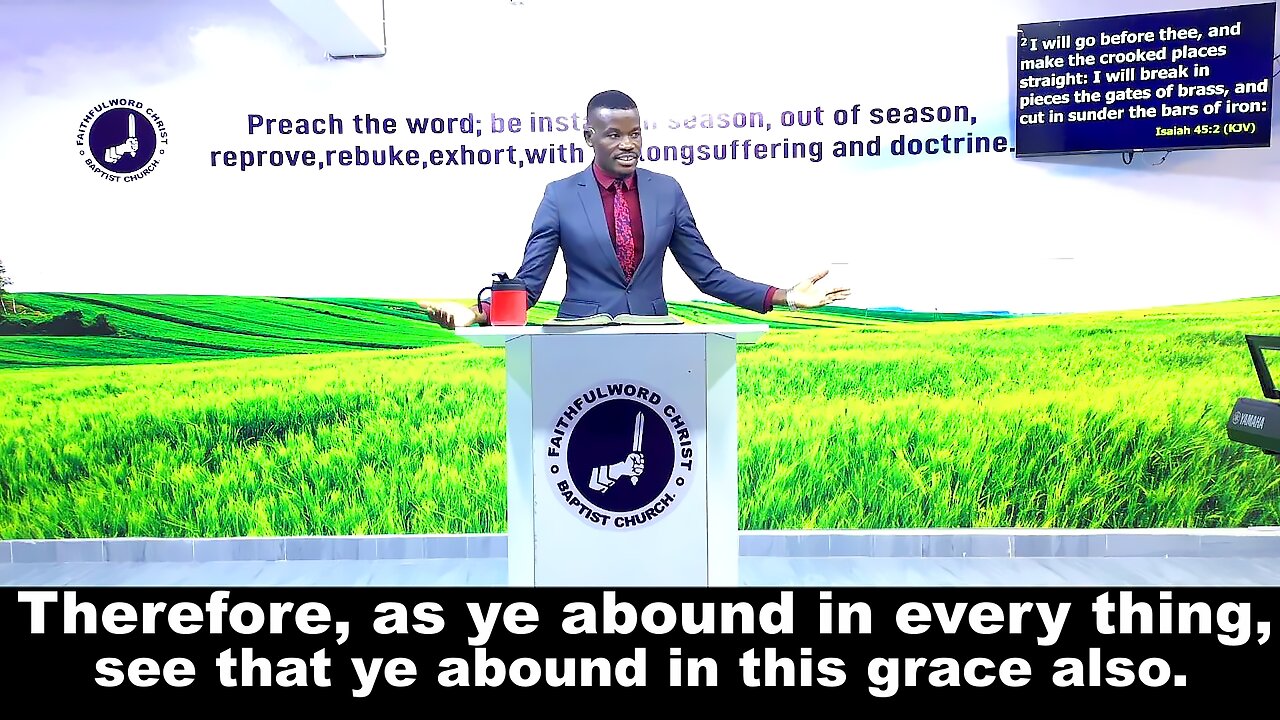 Therefore, as ye abound in every thing, see that ye abound in this grace also