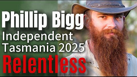 PHILLIP BIGG Independent Tasmania 2025 on Relentless Ep. 110