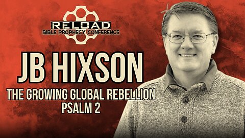 Reload Conference | JB Hixson - "The Growing Global Rebellion - Psalm 2"
