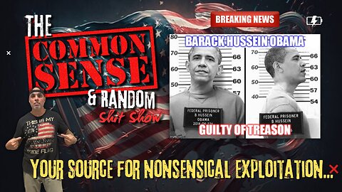 The Common Sense and Random Shit, Show (Arrest Obama and Company)