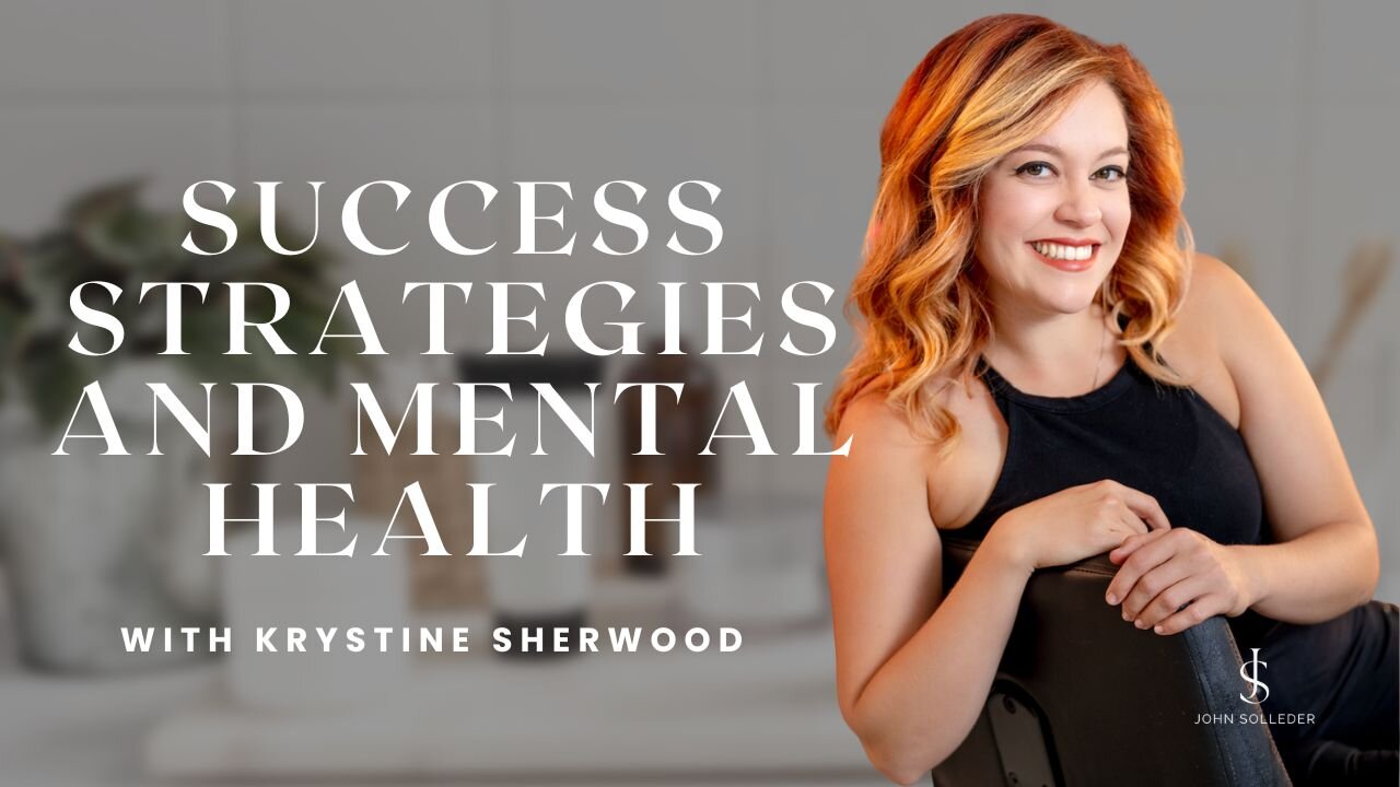 Success Strategies and Mental Health with Krystine Sherwood