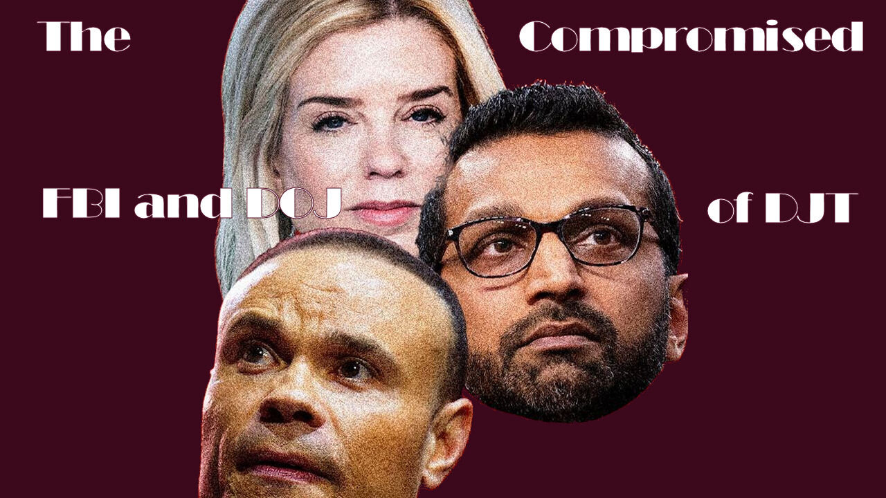 The Compromised DOJ and FBI of DJT