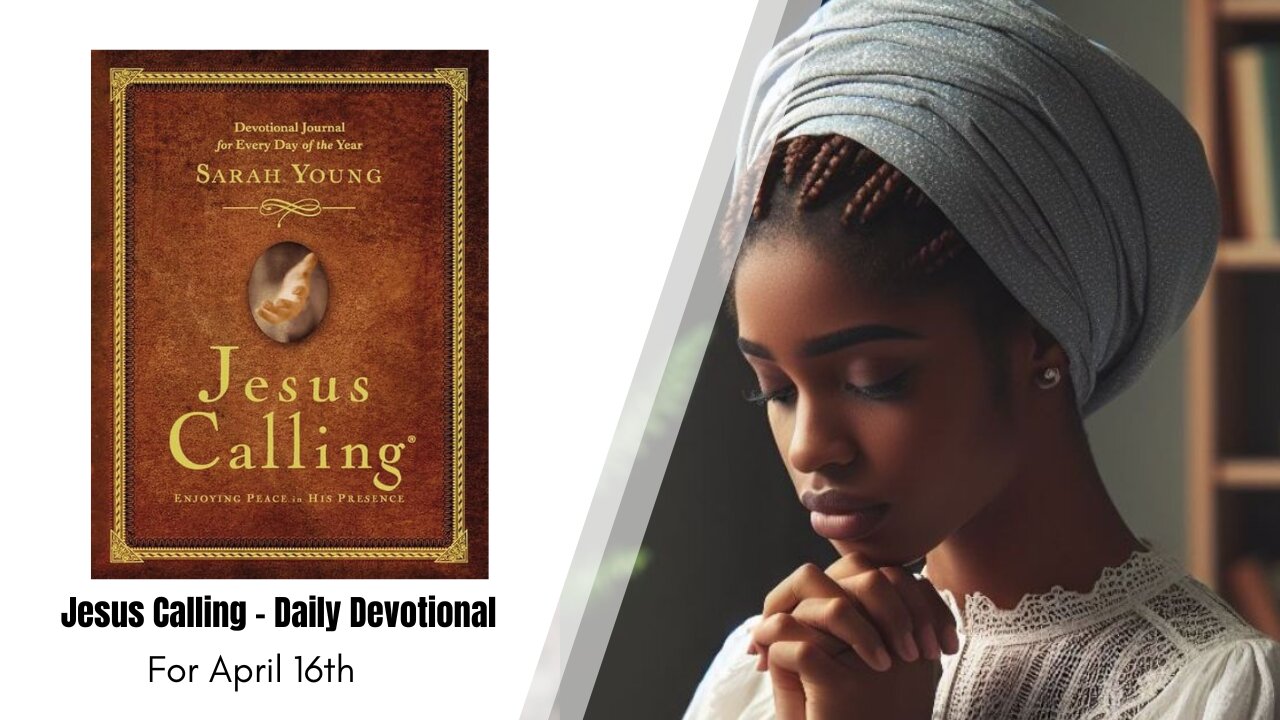 Jesus Calling - Daily Devotional - April 16th