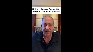 United Nations Corruption Aims to Undermine Israel