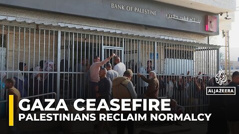 Gaza reclaims normalcy with bank openings amid ongoing Israel, Hamas body exchanges