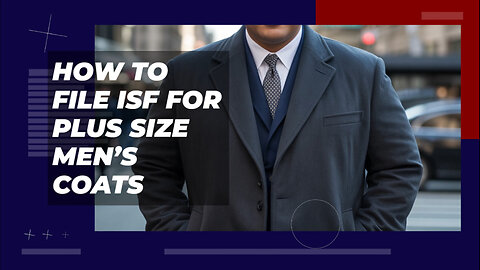 How To File ISF For Plus Size Men's Coats