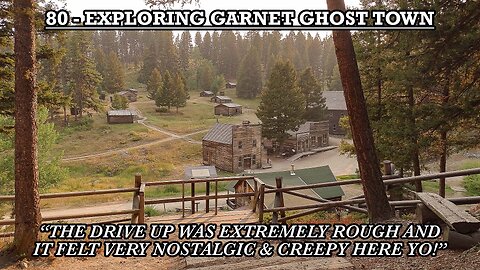 EXPLORING GARNET GHOST TOWN