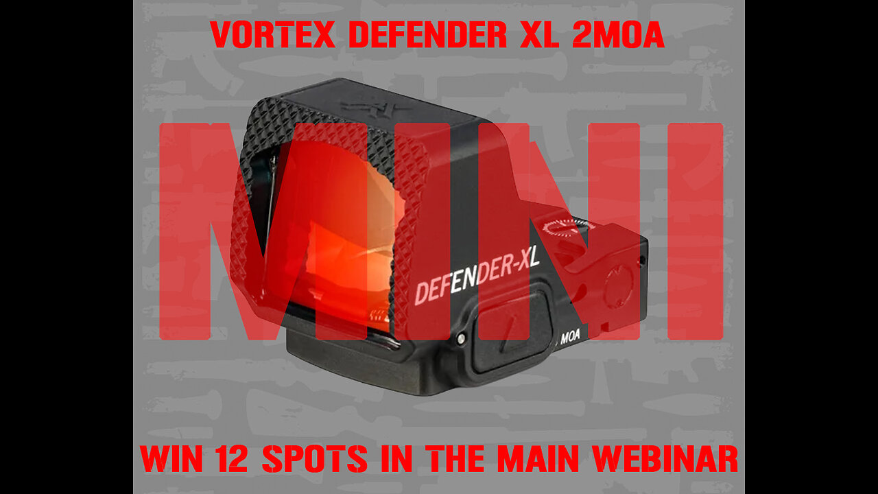 VORTEX DEFENDER XL 2MOA MINI #1 FOR 12 SEATS IN THE MAIN WEBINAR