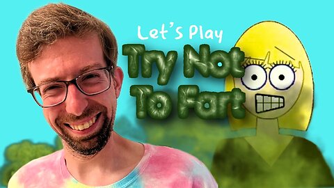 Beans, Beans, the Musical Fruit - Let's Play Try Not to Fart