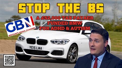 Stop with the BS GBNews & Wes Streeting £52k BMW for ADHD and AUTISM!