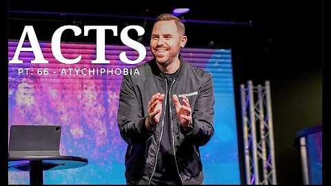 The Book Of Acts | Pt. 66 - ATYCHIPHOBIA: Every Person's Inner Battle | Pastor Jackson Lahmeyer