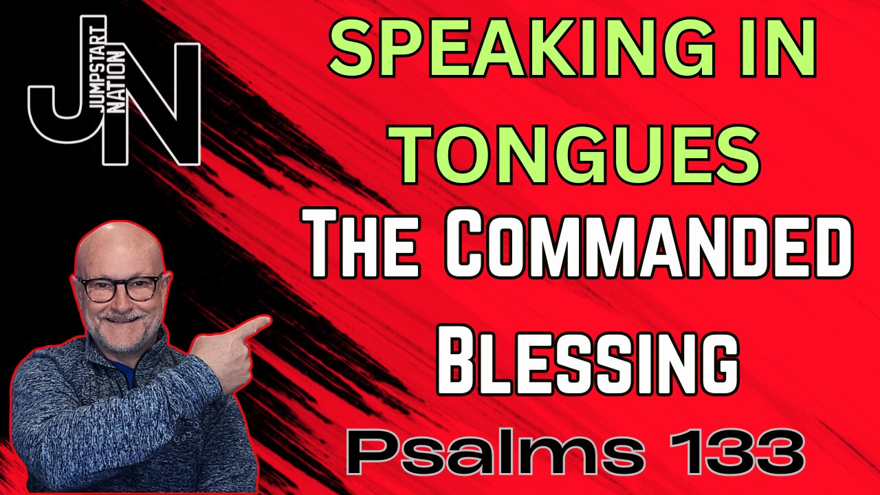 SPEAKING IN TONGUES: The Language of the Commanded Blessing | Psalms 133