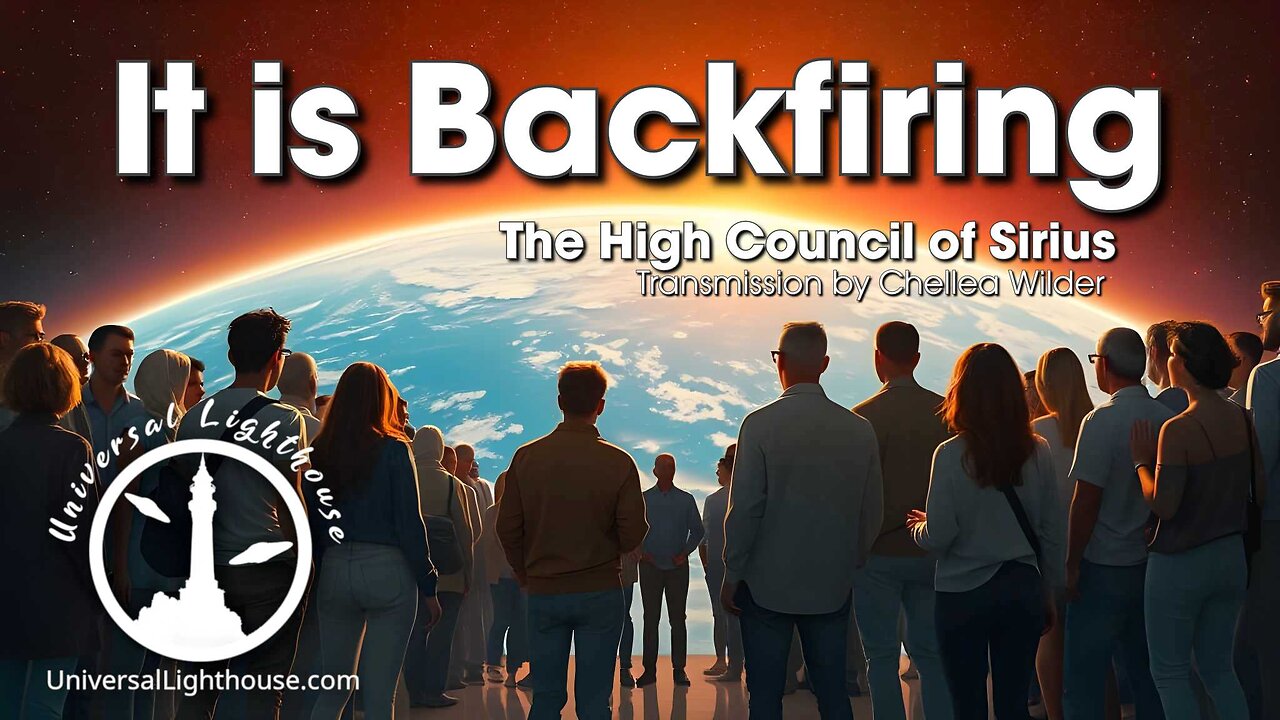 It is Backfiring ~ The High Council of Sirius ~ Chellea Wilder