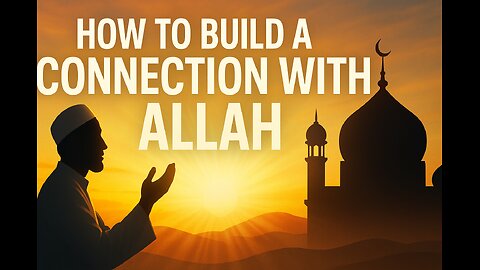 How to Build a Connection with Allah