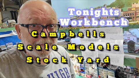 At The Workbench Tonight - Stock Yard By Cambpbell Scalr Models