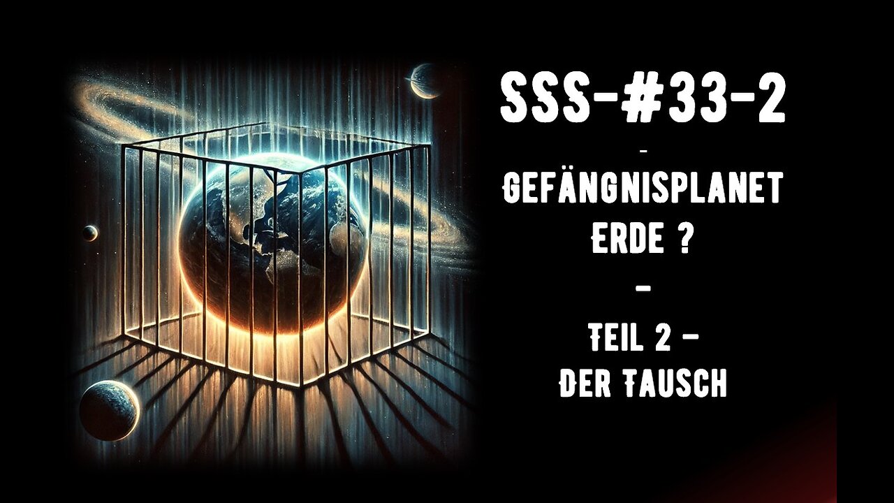 SS-#33-2 - Gefängnisplanet Erde ? - Teil 2 - Der Tausch