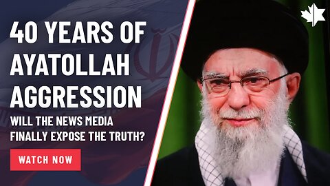 40 Years Of Ayatollah Aggression - Will The News Media Finally Expose The Truth?