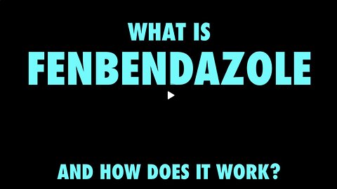 WHAT IS FENBENDAZOLE AND HOW DOES IT WORK?