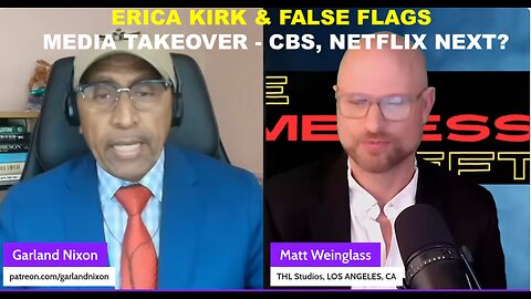 CBS TAKEOVER FLOPPING, NETFLIX NEXT - FALSE FLAGS & ERICA KIRK - W/MATT WEINGLASS - WRITER, DIRECTOR