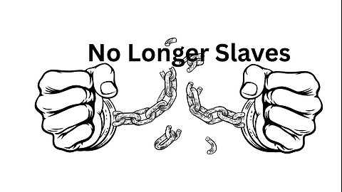 No Longer Slaves Part 3