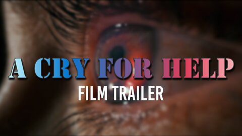 A Cry For Help Film Trailer - WATCH IT NOW!