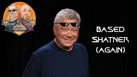 Geeky Geezers Clips – William Shatner Shreds Woke Mob (Again)